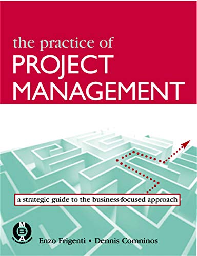 Stock image for The Practice of Project Management : A Guide to the Business-Focused Approach for sale by Better World Books