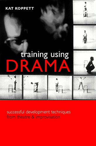 Beispielbild fr Training Using Drama: Successful Development Techniques From Theatre And Improvisation zum Verkauf von WorldofBooks