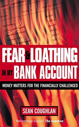 Stock image for Fear and Loathing in My Bank Account: Money Matters for the Financially Challenged for sale by AwesomeBooks