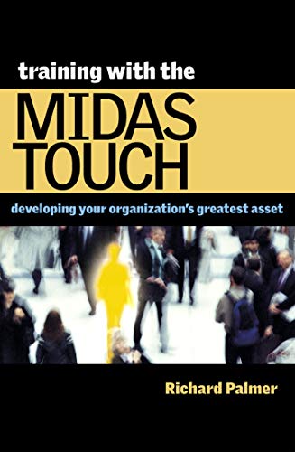 Beispielbild fr Training With the Midas Touch: Developing Your Organization's Greatest Asset zum Verkauf von PsychoBabel & Skoob Books