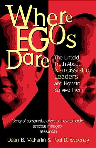 9780749437732: Where Egos Dare: The Untold Truth About Narcissistic Leaders and How to Survive Them
