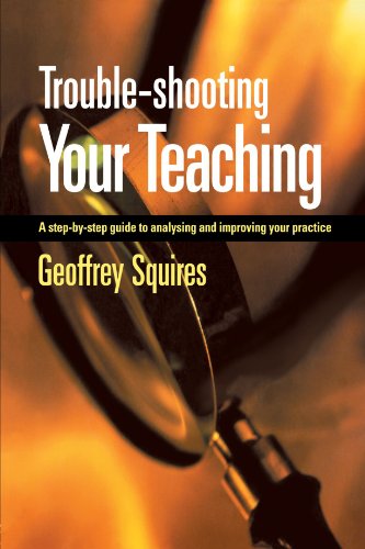 Beispielbild fr Trouble-Shooting Your Teaching : A Step-by-step Guide to Analysing and Improving Your Practice zum Verkauf von Better World Books