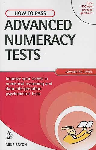 9780749437916: How to Pass Advanced Numeracy Tests: Improve Your Scores in Numerical Reasoning and Data Interpretation Psychometric Tests (Testing Series)