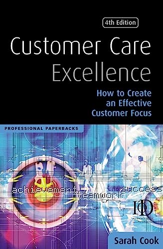 Stock image for Customer Care Excellence: How to Create an Effective Customer Focus (Professional Paperbacks) for sale by WorldofBooks