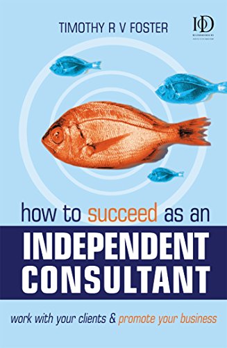 Stock image for How to Succeed as an Independent Consultant: Work With Your Clients & Promote Your Business for sale by WorldofBooks