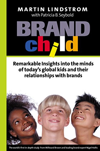 Imagen de archivo de Brandchild : Inside the Minds of Today's Global Kids: Understanding Their Relationship with Brands a la venta por Better World Books: West