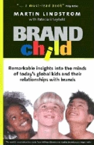 Stock image for Brandchild: Inside the Minds of Today's Global Kids: Understanding Their Relationship with Brands for sale by SecondSale