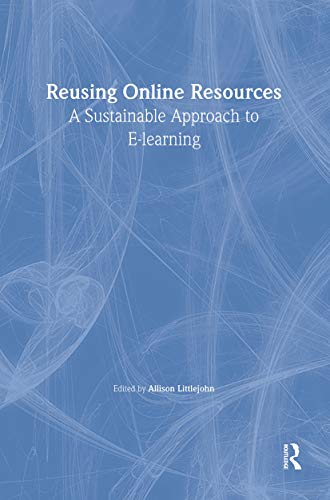 Imagen de archivo de Reusing Online Resources: A Sustainable Approach to E-learning (Advancing Technology Enhanced Learning) a la venta por California Books