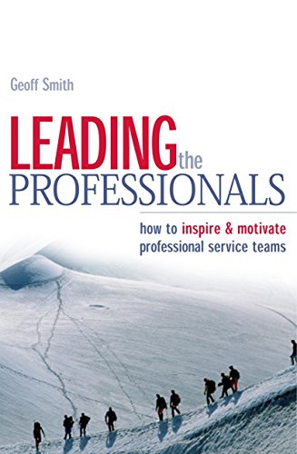 Imagen de archivo de Leading the Professionals: How to Inspire and Motivate Professional Service Teams a la venta por Green Street Books