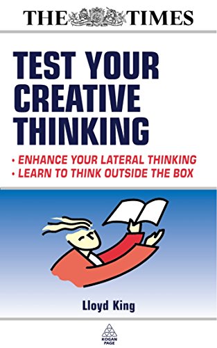 Imagen de archivo de Test Your Creative Thinking: Enchance Your Lateral Thinking; Learn to Think Outside the Box (Times (Kogan Page)) a la venta por HPB-Red