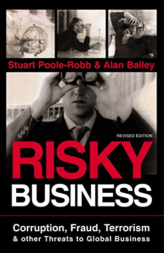 Risky Business: Corruption, Fraud, Terrorism and other Threats to Global Business (9780749440312) by Poole-Robb, Stuart; Bailey, Alan