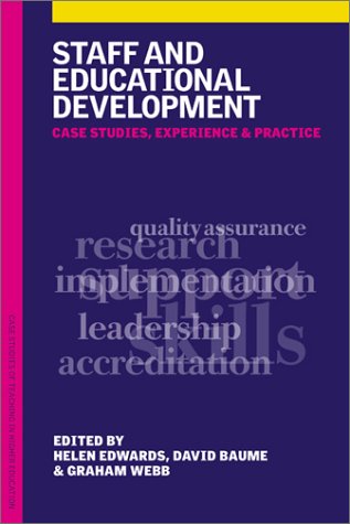 Staff and Educational Development: Case Studies, Experience, and Practice (Case Studies of Teaching in Higher Education Series) (9780749440619) by Baume, David; Webb, Graham; Edwards, Helen