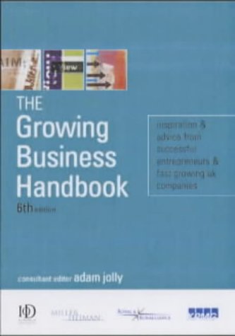 Stock image for The Growing Business Handbook: Inspiration and Advice from Successful Entrepreneurs and Fast Growing UK Companies for sale by AwesomeBooks