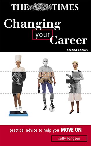 Stock image for Changing Your Career: Practical Advice to Help You Move on for sale by AwesomeBooks