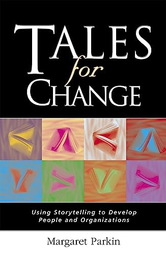 Beispielbild fr Tales for Change : Using Storytelling to Develop People and Organizations zum Verkauf von Better World Books