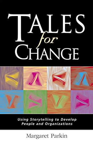 Stock image for Tales for Change: Using Storytelling to Develop People and Organizations for sale by WorldofBooks