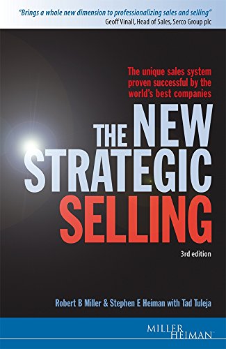 Stock image for The New Strategic Selling: The Unique Sales System Proven Successful by the World's Best Companies (Miller Heiman Series) for sale by AwesomeBooks