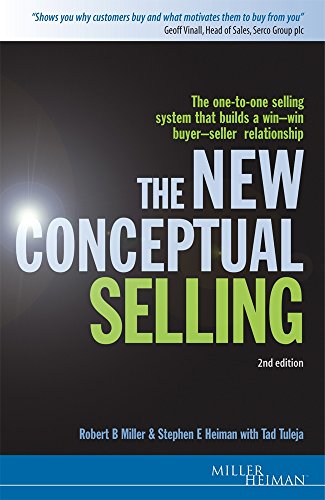 Stock image for The New Conceptual Selling: The One-to-one Selling System that Builds a Win-win Buyer-seller Relationship: The Most Effective and Proven Method for One-to-one Sales Planning (Miller Heiman Series) for sale by Goldstone Books