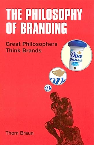 Beispielbild fr The Philosophy of Branding : Great Philosophers Think Brands zum Verkauf von Better World Books