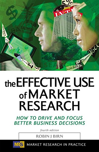 9780749442002: The Effective Use of Market Research: How To Drive And Focus Better Business Decisions