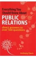 9780749442323: Everything You Should Know About Public Relations (Direct Answers to Over 500 Questions)