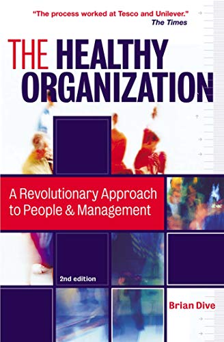 Beispielbild fr The Healthy Organization: A Revolutionary Approach to People & Management zum Verkauf von WorldofBooks