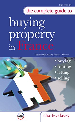 Beispielbild fr The Complete Guide to Buying Property in France: Buying, Letting, Renting, Selling zum Verkauf von WorldofBooks