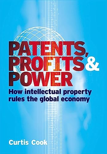 Stock image for Patents, Profits & Power: How Intellectual Property Rules The Global Economy for sale by Revaluation Books