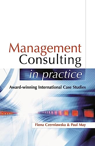 Stock image for Management Consulting in Practice : A Casebook of International Best Practice for sale by Better World Books: West