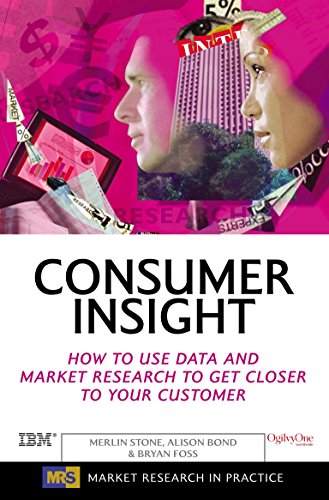 Consumer Insight: How to Use Data and Market Research to Get Closer to Your Customer - Stone, Merlin; Foss, Bryan; Bond, Alison