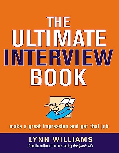 Beispielbild fr The Ultimate Interview Book: Make a Great Impression and Get That Job zum Verkauf von AwesomeBooks