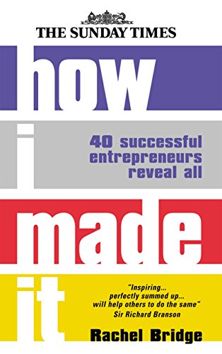Stock image for How I Made It: 40 Successful Entrepreneurs Reveal How They Made Millions for sale by WorldofBooks