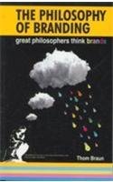 9780749443238: The Philosophy Of Branding [Paperback] [Jan 01, 2004] Thom Braun