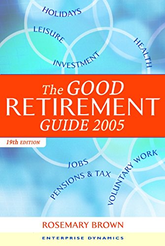 Beispielbild fr The Good Non Retirement Guide 2005: Leisure Health Pensions Tax Holidays Jobs Investment Voluntary Work and Much More zum Verkauf von WorldofBooks