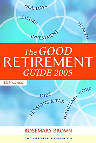 Stock image for The Good Non Retirement Guide 2005: Leisure Health Pensions Tax Holidays Jobs Investment Voluntary Work and Much More for sale by WorldofBooks