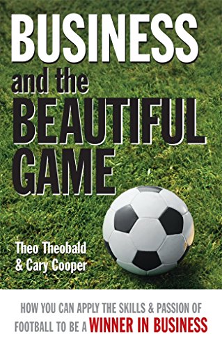 Beispielbild fr Business and the Beautiful Game: How You Can Apply the Skills and Passion of Football to be a Winner in Business zum Verkauf von AwesomeBooks