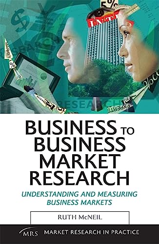 Imagen de archivo de Business to Business Market Research : Understanding and Measuring Business Markets a la venta por Better World Books