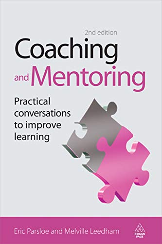 Coaching and Mentoring: Practical Conversations to Improve Learning (9780749443658) by Parsloe, Eric; Leedham, Melville