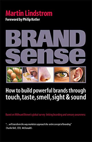 Brandsense: How to Build Powerful Brands Through Touch, Taste, Smell, Sight and Sound - Martin Lindstrom