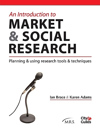 Beispielbild fr An Introduction to Market and Social Research: Plannning and Using Research Tools and Techniques (Market Research in Practice) zum Verkauf von AwesomeBooks