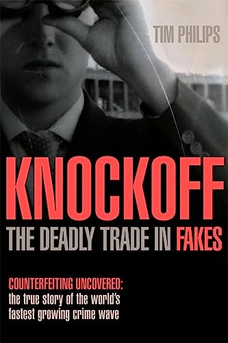 Stock image for Knockoff : The Deadly Trade in Counterfeit Goods for sale by Better World Books