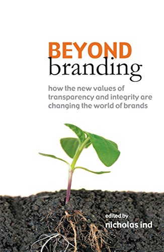 Stock image for Beyond Branding: How the New Values of Transparency and Integrity are Changing the World of Brands for sale by HPB-Red