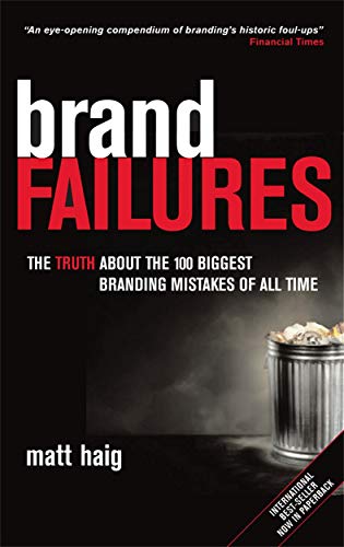 Imagen de archivo de Brand Failures: The Truth about the 100 Biggest Branding Mistakes of All Time a la venta por ThriftBooks-Atlanta
