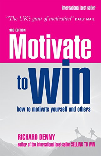 Beispielbild fr Motivate to Win: Learn How to Motivate Yourself and Others to Really Get Results zum Verkauf von AwesomeBooks