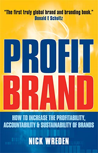 9780749444655: Profit Brand How To Increase The Profitability, Accountability And Sustainability Of Brands: Increasing the Profitability, Accountability & Sustainability of Brands