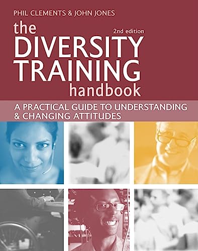 The Diversity Training Handbook: A Practical Guide to Understanding and Changing Attitudes (9780749444761) by Clements, Phil; Jones, John