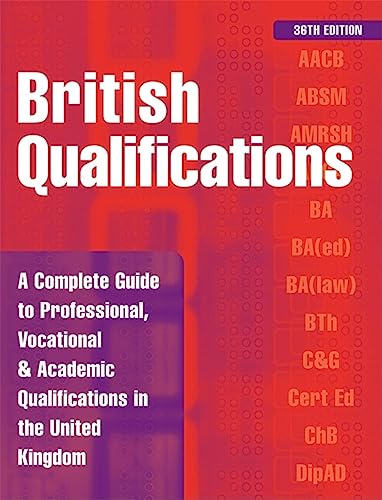 Beispielbild fr British Qualifications: A Complete Guide to Professional, Vocational and Academic Qualifications in the United Kingdom zum Verkauf von PsychoBabel & Skoob Books