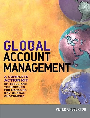 Stock image for Global Account Management: A Complete Action Kit of Tools and Techniques for Managing Big Customers in a Shrinking World for sale by WorldofBooks