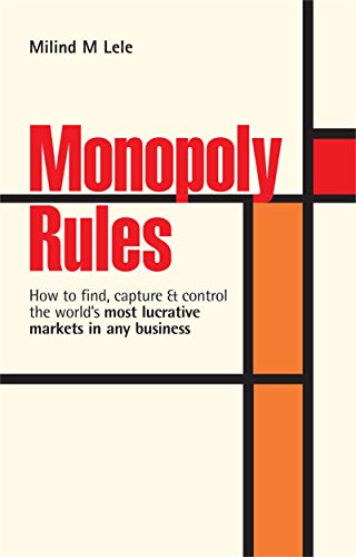 Stock image for Monopoly Rules: How to Find Capture and Control the World's Most Lucrative Markets in Any Business for sale by Anybook.com