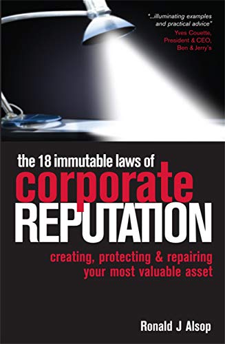Beispielbild fr The 18 Immutable Laws of Corporate Reputation: Creating, Protecting And Repairing Your Most Valuable Asset: Creating, Protecting & Repairing Your Most Valuable Asset zum Verkauf von WorldofBooks